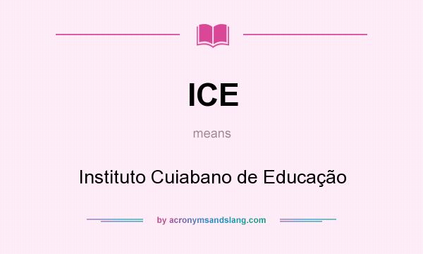 What does ICE mean? It stands for Instituto Cuiabano de Educação