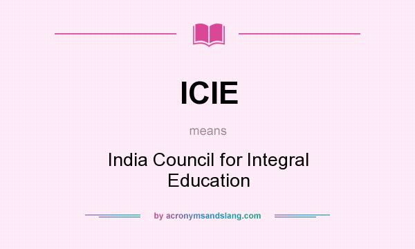 What does ICIE mean? It stands for India Council for Integral Education