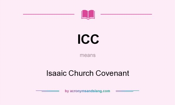 What does ICC mean? It stands for Isaaic Church Covenant