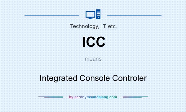 What does ICC mean? It stands for Integrated Console Controler