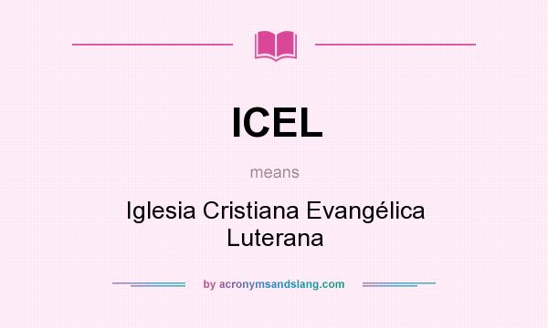 What does ICEL mean? It stands for Iglesia Cristiana Evangélica Luterana