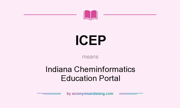 What does ICEP mean? It stands for Indiana Cheminformatics Education Portal