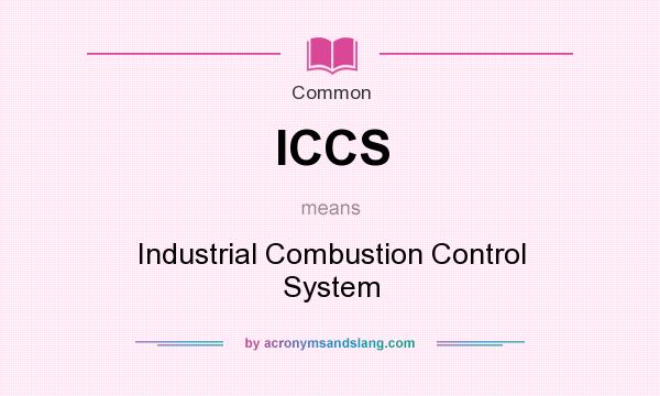 What does ICCS mean? It stands for Industrial Combustion Control System