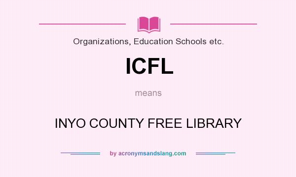 What does ICFL mean? It stands for INYO COUNTY FREE LIBRARY