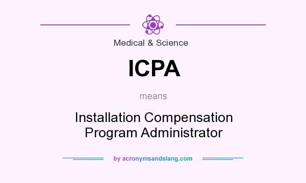What does ICPA mean? It stands for Installation Compensation Program Administrator