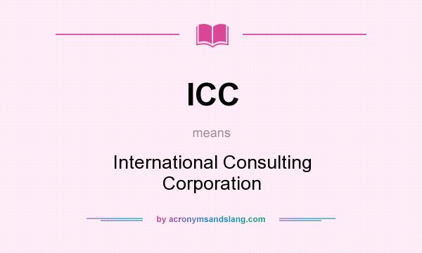 What does ICC mean? It stands for International Consulting Corporation