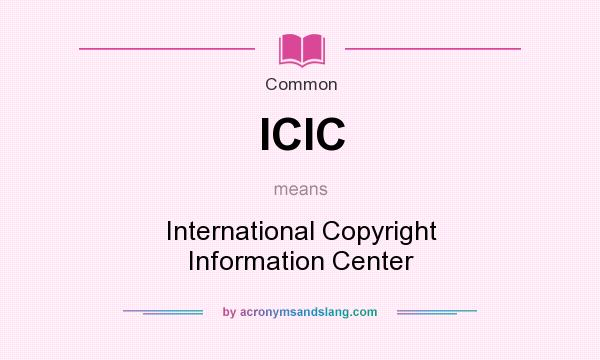 What does ICIC mean? It stands for International Copyright Information Center