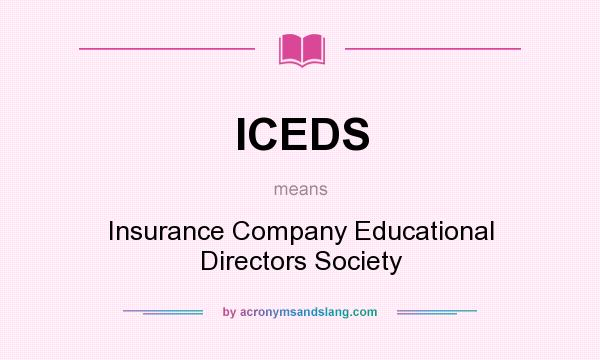 What does ICEDS mean? It stands for Insurance Company Educational Directors Society