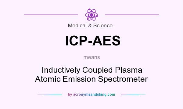 What does ICP-AES mean? It stands for Inductively Coupled Plasma Atomic Emission Spectrometer