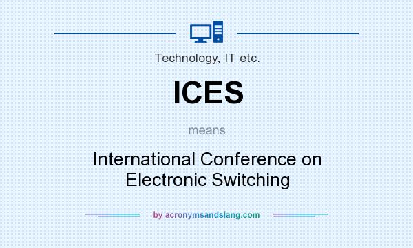 What does ICES mean? It stands for International Conference on Electronic Switching