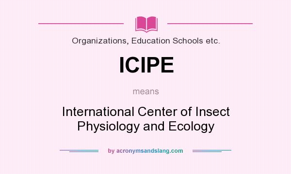 What does ICIPE mean? It stands for International Center of Insect Physiology and Ecology