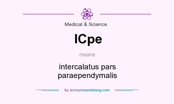 What does ICpe mean? It stands for intercalatus pars paraependymalis