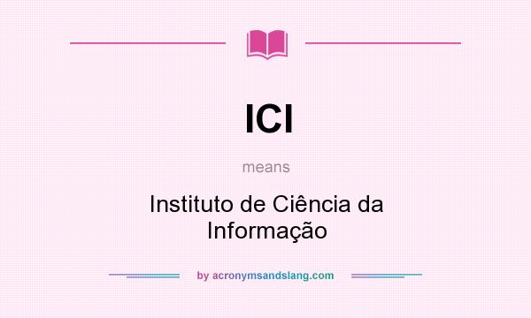 What does ICI mean? It stands for Instituto de Ciência da Informação