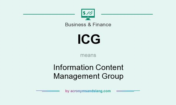 What does ICG mean? It stands for Information Content Management Group