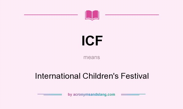 What does ICF mean? It stands for International Children`s Festival