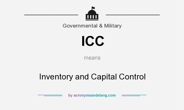What does ICC mean? It stands for Inventory and Capital Control