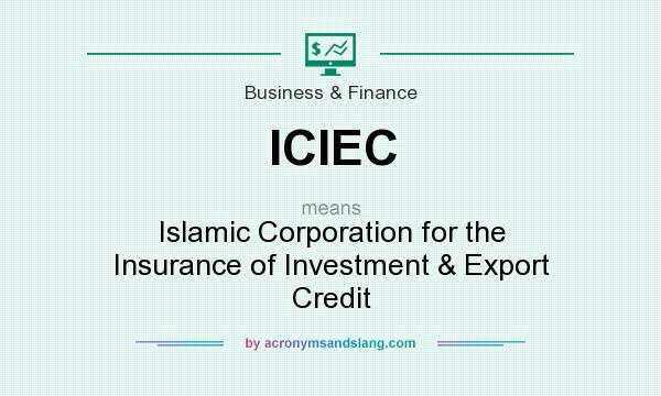 What does ICIEC mean? It stands for Islamic Corporation for the Insurance of Investment & Export Credit