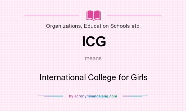 What does ICG mean? It stands for International College for Girls