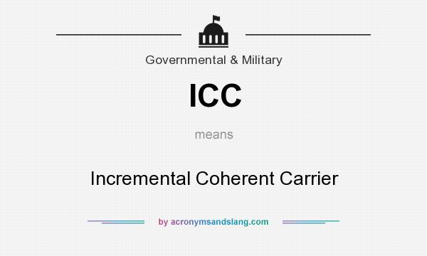 What does ICC mean? It stands for Incremental Coherent Carrier