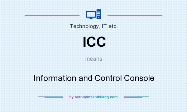 What does ICC mean? It stands for Information and Control Console