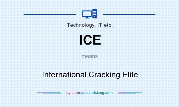 What does ICE mean? It stands for International Cracking Elite