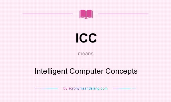 What does ICC mean? It stands for Intelligent Computer Concepts