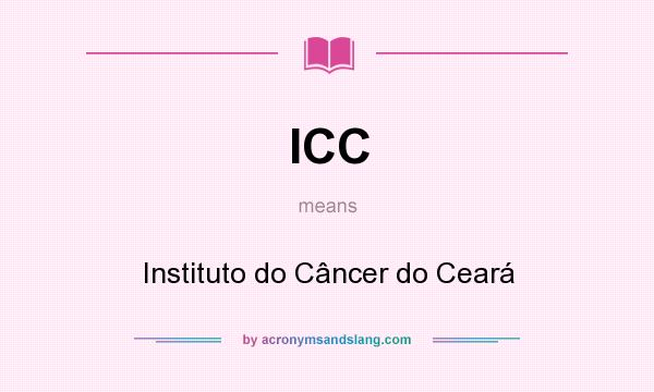 What does ICC mean? It stands for Instituto do Câncer do Ceará