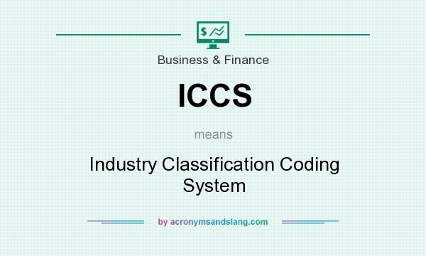 What does ICCS mean? It stands for Industry Classification Coding System