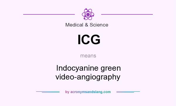 What does ICG mean? It stands for Indocyanine green video-angiography