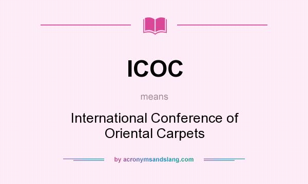 What does ICOC mean? It stands for International Conference of Oriental Carpets