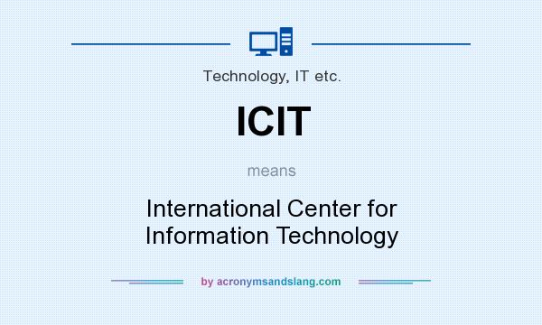 What does ICIT mean? It stands for International Center for Information Technology