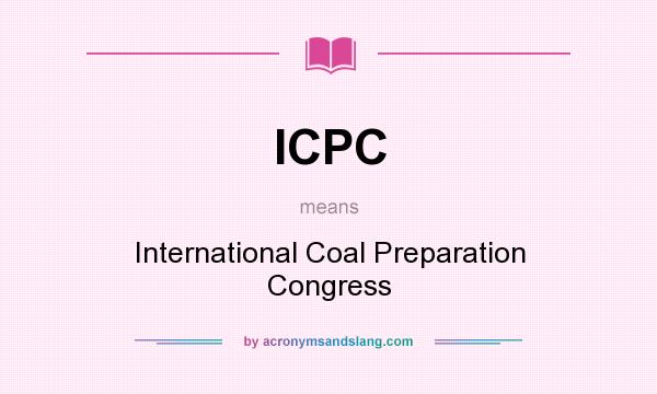 What does ICPC mean? It stands for International Coal Preparation Congress