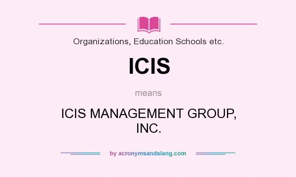 What does ICIS mean? It stands for ICIS MANAGEMENT GROUP, INC.