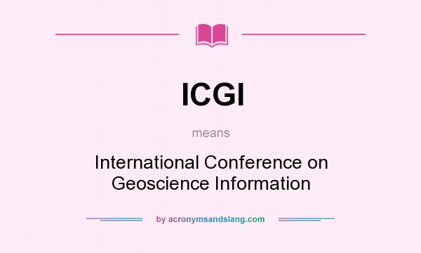 What does ICGI mean? It stands for International Conference on Geoscience Information