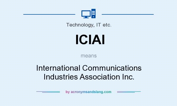 What does ICIAI mean? It stands for International Communications Industries Association Inc.