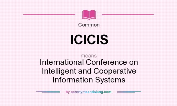 What does ICICIS mean? It stands for International Conference on Intelligent and Cooperative Information Systems