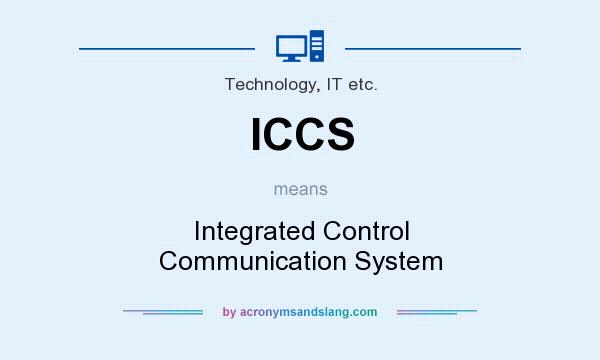 What does ICCS mean? It stands for Integrated Control Communication System
