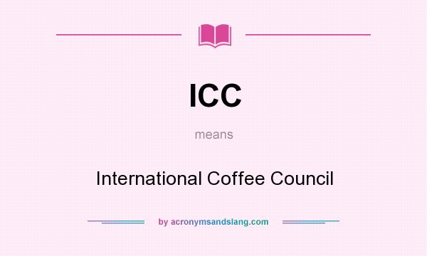 What does ICC mean? It stands for International Coffee Council