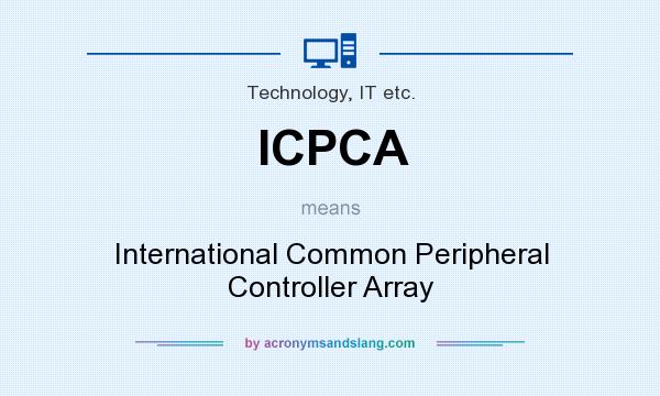 What does ICPCA mean? It stands for International Common Peripheral Controller Array