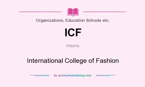 What does ICF mean? It stands for International College of Fashion