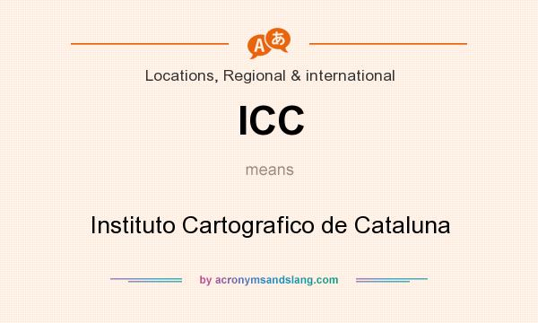What does ICC mean? It stands for Instituto Cartografico de Cataluna