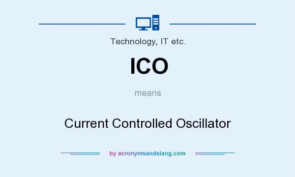 What does ICO mean? It stands for Current Controlled Oscillator