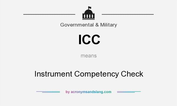 What does ICC mean? It stands for Instrument Competency Check