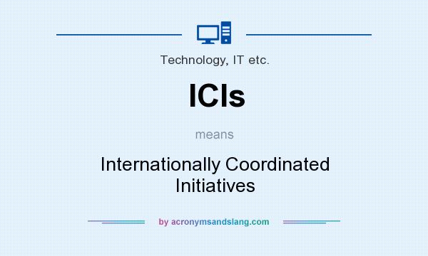 What does ICIs mean? It stands for Internationally Coordinated Initiatives