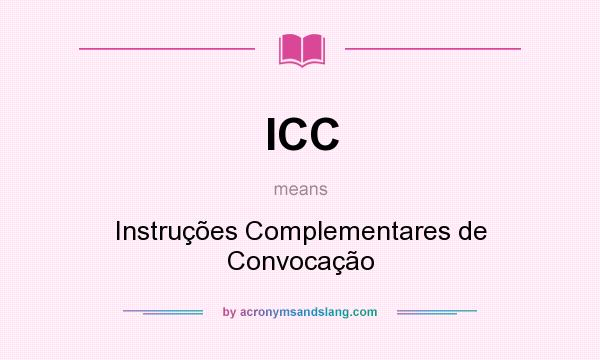 What does ICC mean? It stands for Instruções Complementares de Convocação