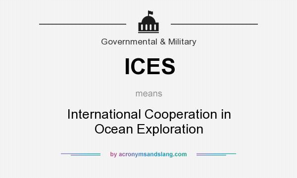 What does ICES mean? It stands for International Cooperation in Ocean Exploration