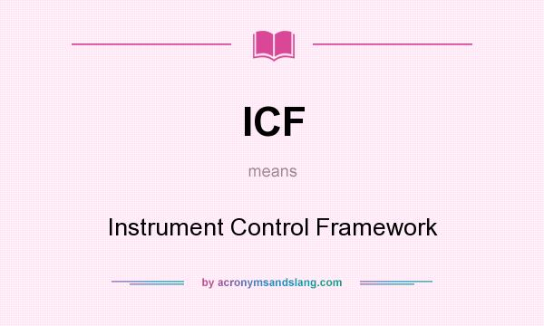What does ICF mean? It stands for Instrument Control Framework