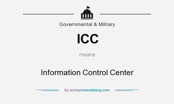 What does ICC mean? It stands for Information Control Center