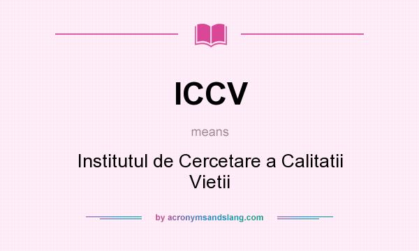 What does ICCV mean? It stands for Institutul de Cercetare a Calitatii Vietii