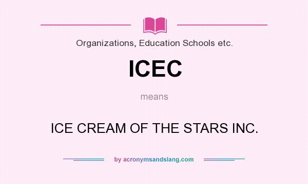 What does ICEC mean? It stands for ICE CREAM OF THE STARS INC.